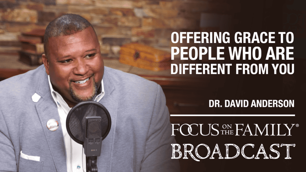 Promotional image for the Focus on the Family broadcast "Offering Grace to People Different From You"
